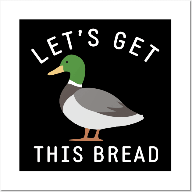 Let's get this bread Wall Art by BodinStreet